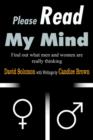 Image for Please Read My Mind : Find Out What Men and Women are Really Thinking