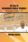 Image for My Life in Milwaukee Public Schools : Kindergarten to Retirement