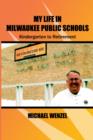 Image for My Life in Milwaukee Public Schools : Kindergarten to Retirement