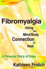 Image for Fibromyalgia Using the Mind/Body Connection to Heal