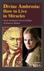 Image for Divine Ambrosia : How to Live in Miracles: Great Alchemist&#39;s Secret Golden Alchemical Mantra