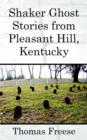 Image for Shaker Ghost Stories from Pleasant Hill, Kentucky