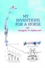 Image for My Inventions For A Horse