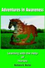 Image for Adventures in Awareness : Learning with the Help of Horses