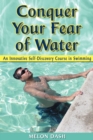 Image for Conquer your fear of water  : an innovative self-discovery course in swimming