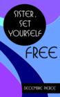 Image for Sister, Set Yourself FREE!