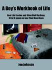 Image for A Boy&#39;s Workbook of Life : Real Life Stories and Other Stuff For Boys, 10 to 16 Years Old and Their Guardians