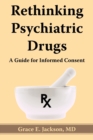 Image for Rethinking psychiatric drugs  : a guide for informed consent