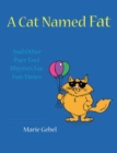 Image for A Cat Named Fat : And Other Purr-Fect Rhymes For Fun Times