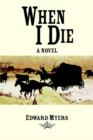 Image for When I Die : A Novel