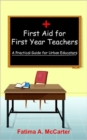 Image for First Aid for First Year Teachers