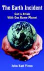 Image for The Earth Incident : God&#39;s Affair With Our Home Planet