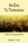 Image for An End to Terrorism : Vision for a Sustainable World
