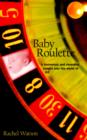 Image for Baby Roulette : a Humorous and Revealing Insight into the World of IVF