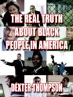 Image for The Real Truth About Black People in America