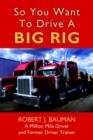 Image for So You Want To Drive A Big Rig