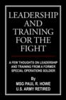 Image for Leadership and Training for the Fight : A Few Thoughts on Leadership and Training from A Former Special Operations Soldier