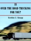 Image for Is Over the Road Trucking for You?