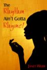 Image for The Rhythm Ain&#39;t Gotta Rhyme!