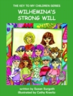 Image for THE Key to My Children Series : Wilhemina&#39;s Strong Will
