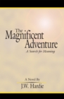 Image for Magnificent Adventure: A Search for Meaning