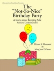 Image for The &quot;Not-So-Nice&quot; Birthday Party : A Story About Keeping Safe Resource Guide Included