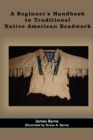 Image for A Beginner&#39;s Handbook to Traditional Native American Beadwork