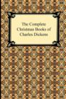 Image for The Complete Christmas Books of Charles Dickens