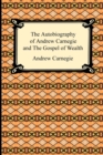 Image for The Autobiography of Andrew Carnegie and The Gospel of Wealth