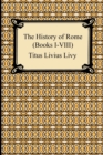 Image for The History of Rome (Books I-VIII)