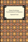 Image for Dream Psychology : Psychoanalysis for Beginners