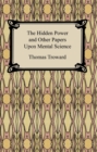 Image for Hidden Power and Other Papers Upon Mental Science