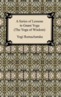 Image for Series of Lessons in Gnani Yoga (The Yoga of Wisdom)