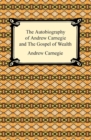 Image for Autobiography of Andrew Carnegie and The Gospel of Wealth