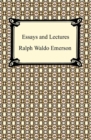 Image for Essays and Lectures: (Nature: Addresses and Lectures, Essays: First and Second Series, Representative Men, English Traits, and The Conduct of Life)
