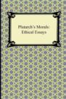 Image for Plutarch&#39;s Morals : Ethical Essays
