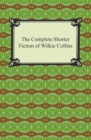 Image for Complete Shorter Fiction of Wilkie Collins