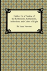 Image for Opticks : Or, a Treatise of the Reflections, Refractions, Inflections, and Colors of Light