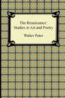 Image for The Renaissance : Studies in Art and Poetry