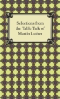 Image for Selections from the Table Talk of Martin Luther