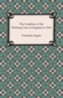 Image for Condition of the Working-Class in England in 1844