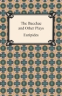Image for Bacchae and Other Plays.