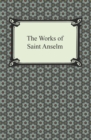 Image for Works of Saint Anselm (Prologium, Monologium, In Behalf of the Fool, and Cur Deus Homo)