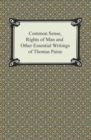 Image for Common Sense, Rights of Man and Other Essential Writings of Thomas Paine