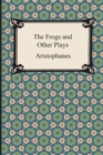 Image for The Frogs and Other Plays