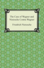 Image for Case of Wagner and Nietzsche Contra Wagner