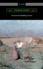 Image for Far from the Madding Crowd (with an Introduction by William T. Brewster)