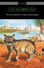 Image for The Cat of Bubastes : A Tale of Ancient Egypt (Illustrated by John Reinhard Weguelin)