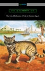 Image for Cat of Bubastes: A Tale of Ancient Egypt (Illustrated by John Reinhard Weguelin)