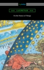 Image for On the Nature of Things (Translated by William Ellery Leonard with an Introduction by Cyril Bailey).